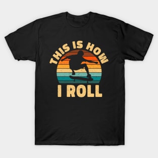 This How I Roll Skateboard Gift T-Shirt